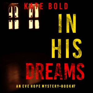 In His Dreams (An Eve Hope FBI Suspense ThrillerBook 7): Digitally narrated using a synthesized voice
