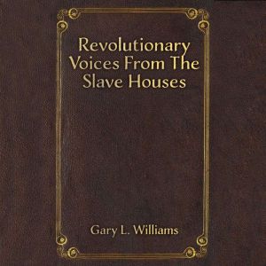 Revolutionary Voices From the Slave Houses