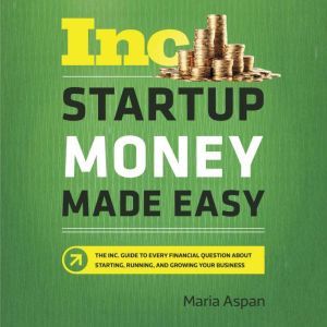 Startup Money Made Easy, Maria Aspan