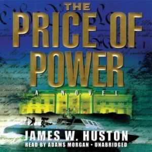 The Price of Power, James W. Huston