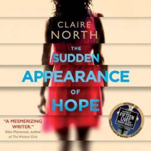 The Sudden Appearance of Hope, Claire North