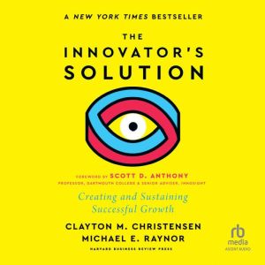 The Innovators Solution, with a New ..., Michael E. Raynor