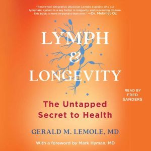 Lymph  Longevity, Gerald Lemole