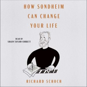 How Sondheim Can Change Your Life, Richard Schoch