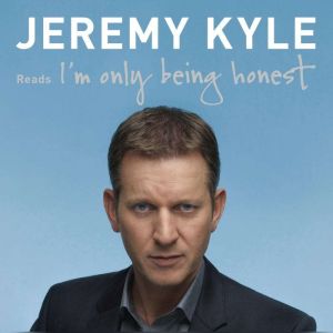 Im Only Being Honest, Jeremy Kyle