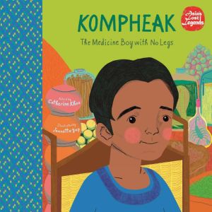 Kompheak The Medicine Boy with No Le..., Catherine Khoo