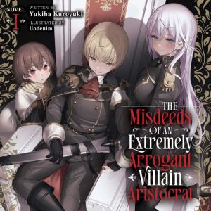 The Misdeeds of an Extremely Arrogant..., Yukiha Kuroyuki