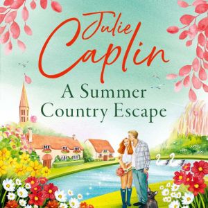 A Summer Country Escape, Julie Caplin
