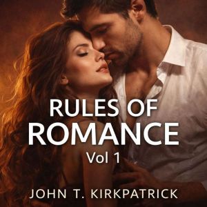 Rules of Romance 1, John T. Kirkpatrick