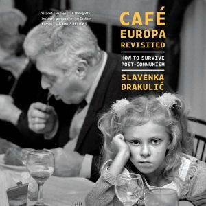 Cafe Europa Revisited, Slavenka Drakulic