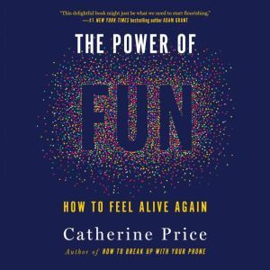 The Power of Fun, Catherine Price