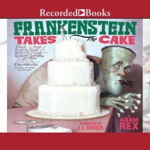 Frankenstein Takes the Cake, Adam Rex