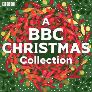 A BBC Christmas Collection: 30 Festive Dramas and Stories