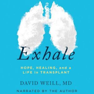 Exhale: Hope, Healing, and Life in Transplant