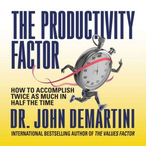 The Productivity Factor, Dr. John Demartini