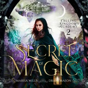 Epic Fantasy Adventure with Forbidden Academy Romance: The Secret of Magic (Academy of Falling Kingdoms Series, Book 2): Rebel