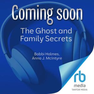 The Ghost and Family Secrets, Bobbi Holmes