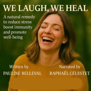 WE LAUGH, WE HEAL: A natural remedy to reduce stress, boost immunity and promote well-being.