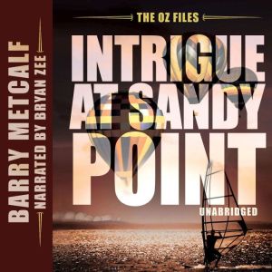 Intrigue at Sandy Point, Barry Metcalf