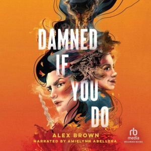 Damned If You Do, Alex Brown