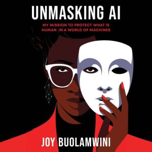 Unmasking AI, Joy Buolamwini