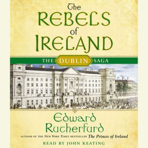 The Rebels of Ireland, Edward Rutherfurd