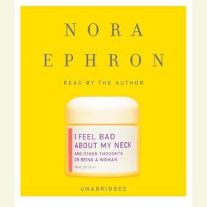 I Feel Bad About My Neck, Nora Ephron