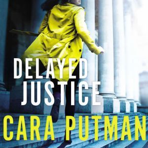 Delayed Justice, Cara C. Putman
