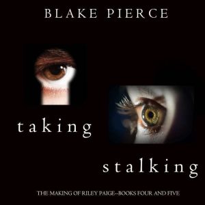 The Making of Riley Paige Bundle: Taking (#4) and Stalking (#5)