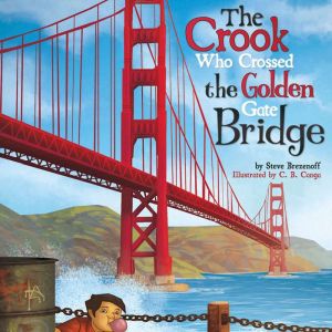 The Crook Who Crossed the Golden Gate..., Steve Brezenoff
