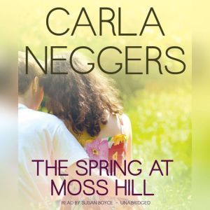The Spring at Moss Hill, Carla Neggers