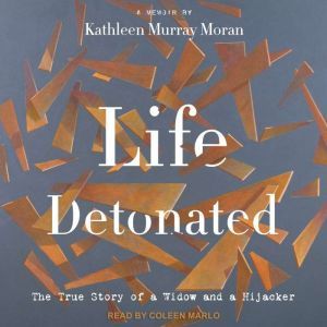 Life Detonated: The True Story of a Widow and a Hijacker