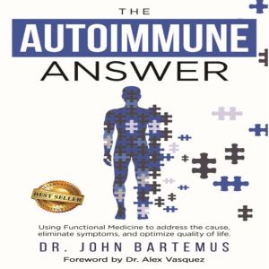 The Autoimmune Answer, Dr. John Bartemus