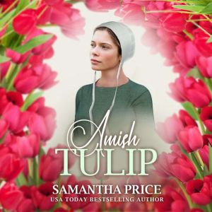 Amish Tulip, Samantha Price