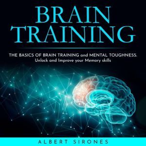 BRAIN TRAINING THE BASICS OF BRAIN T..., Albert Sirones