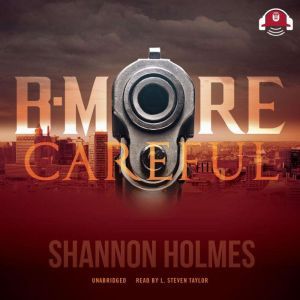 BMore Careful, Shannon Holmes