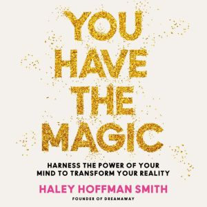 You Have the Magic, Haley Hoffman Smith