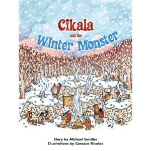 Cikala and the Winter Monster, Michael Sandler