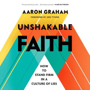 Unshakable Faith, Aaron Graham