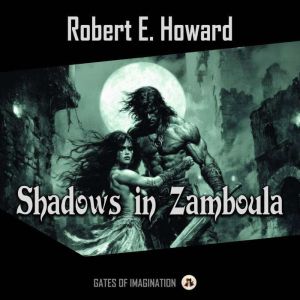 Shadows in Zamboula, Robert E Howard