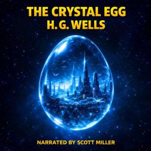 The Crystal Egg: A Window to Another World