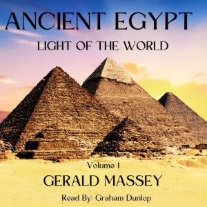 Ancient Egypt  Light Of The World Vo..., Gerald Massey