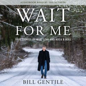 Wait for Me, Bill Gentile