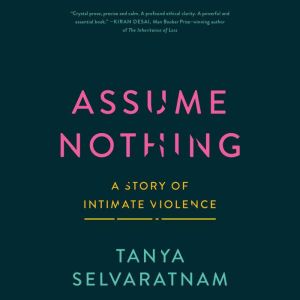 Assume Nothing, Tanya Selvaratnam