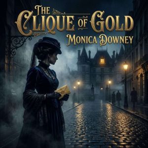 The Clique of Gold, Monica Downey