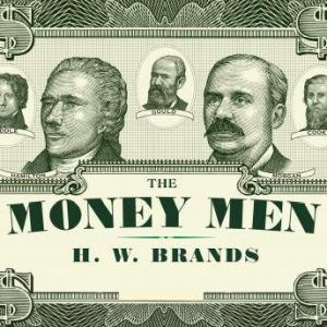 The Money Men, H. W. Brands