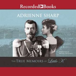 The True Memoirs of Little K, Adrienne Sharp