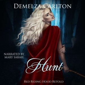 Hunt Red Riding Hood Retold, Demelza Carlton