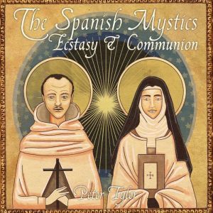 The Spanish Mystics Ecstasy and Comm..., Peter Tyler