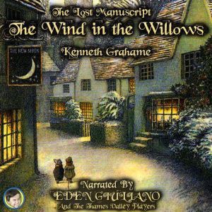 The Lost Manuscript The Wind in the W..., Kenneth Grahame
